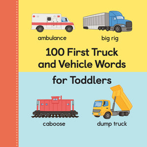 100 First Truck And Vehicle Words For Toddlers (100 First Words),New