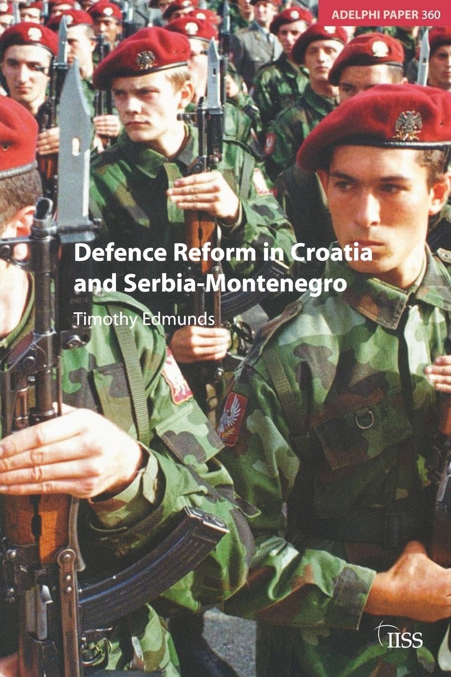 Defence Reform In Croatia And Serbiamontenegro (Adelphi Series)