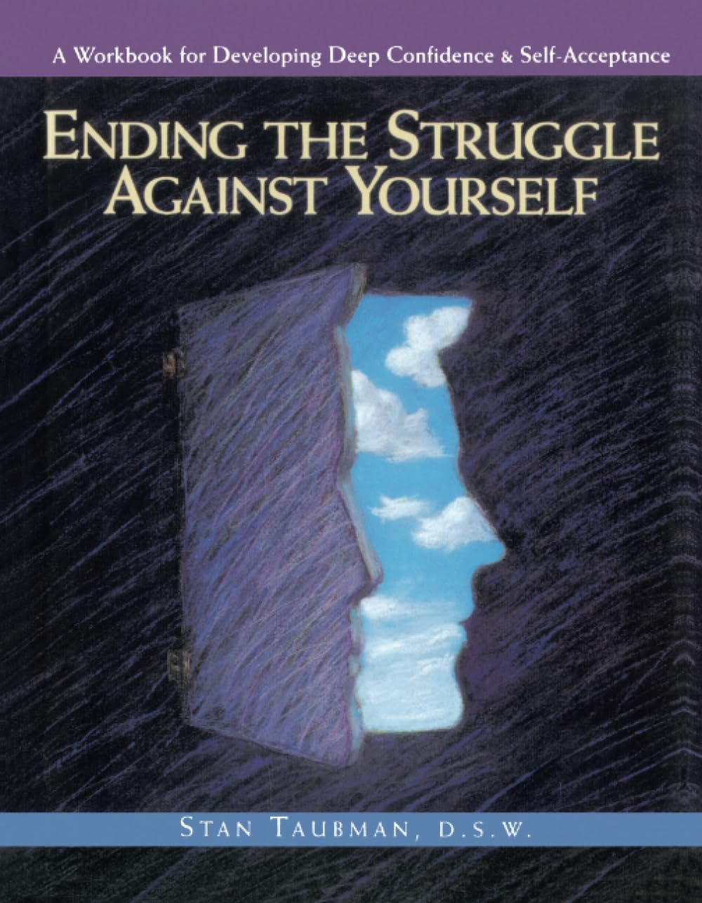 Ending The Struggle Against Yourself: A Workbook For Developing Deep Confidence And Selfacceptance,New