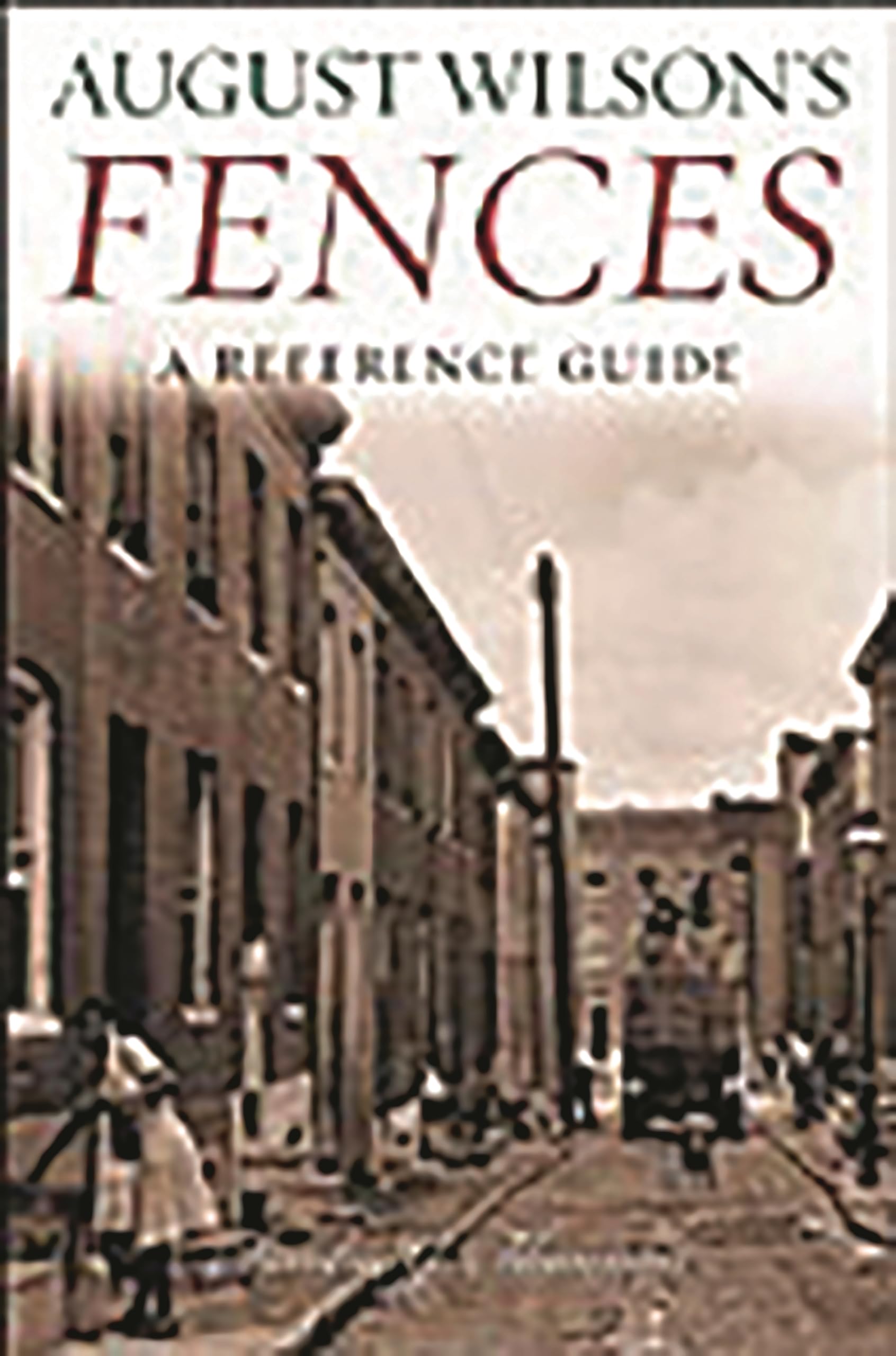 August Wilson's Fences: A Reference Guide (Greenwood Guides to Literature),Used