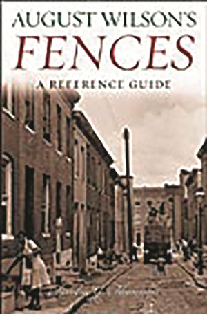 August Wilson's Fences: A Reference Guide (Greenwood Guides to Literature),Used