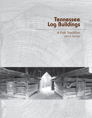 Tennessee Log Buildings: A Folk Tradition,Used
