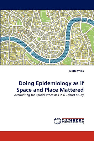 Doing Epidemiology as if Space and Place Mattered: Accounting for Spatial Processes in a Cohort Study,Used