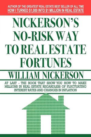 Nickerson's NoRisk Way to Real Estate Fortunes,Used