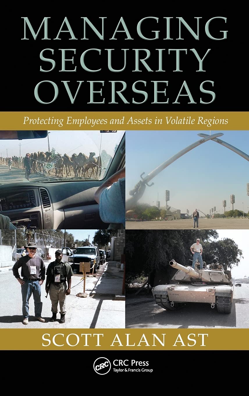 Managing Security Overseas: Protecting Employees and Assets in Volatile Regions,Used