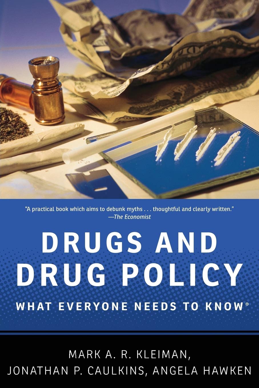 Drugs And Drug Policy: What Everyone Needs To Know,New