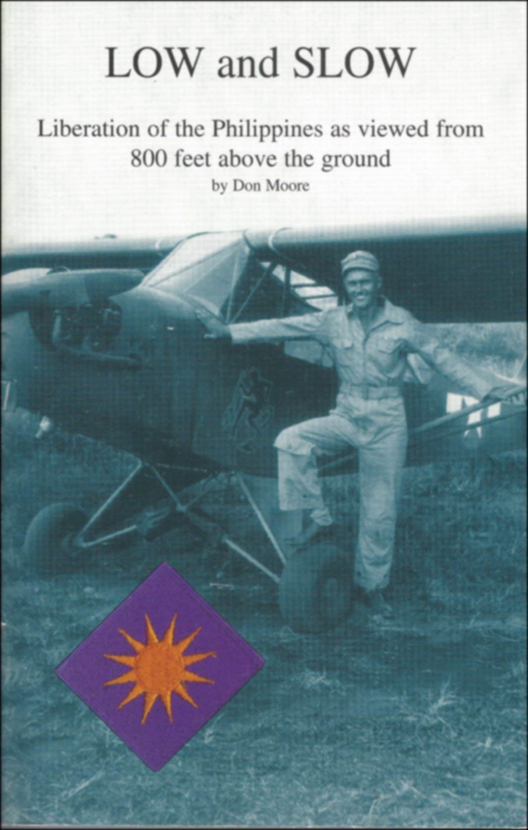 Low And Slow: Liberation Of The Philippines As Viewed From 800 Feet Above The Ground,Used