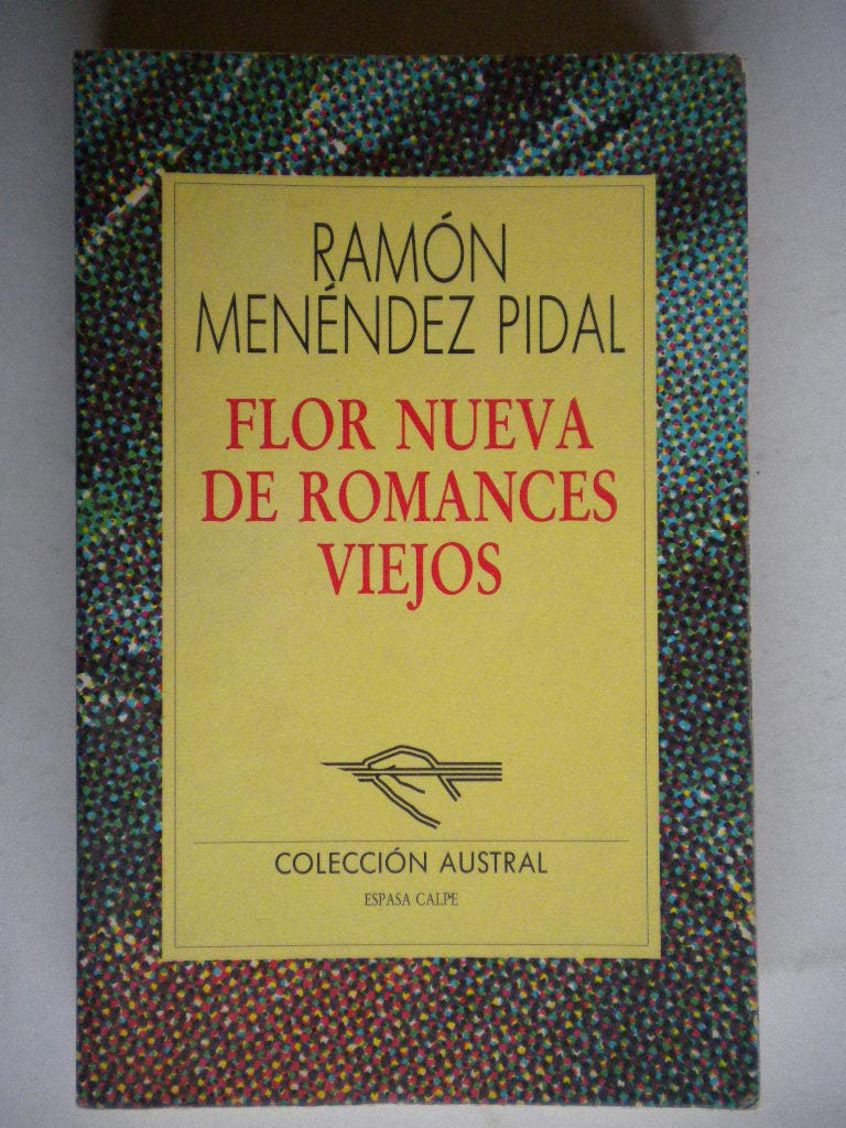 Flor Nueva De Romances Viejos, Coleccion Austral (Spanish Edition),New