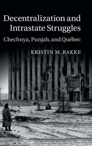 Decentralization and Intrastate Struggles: Chechnya, Punjab, and Qubec,Used