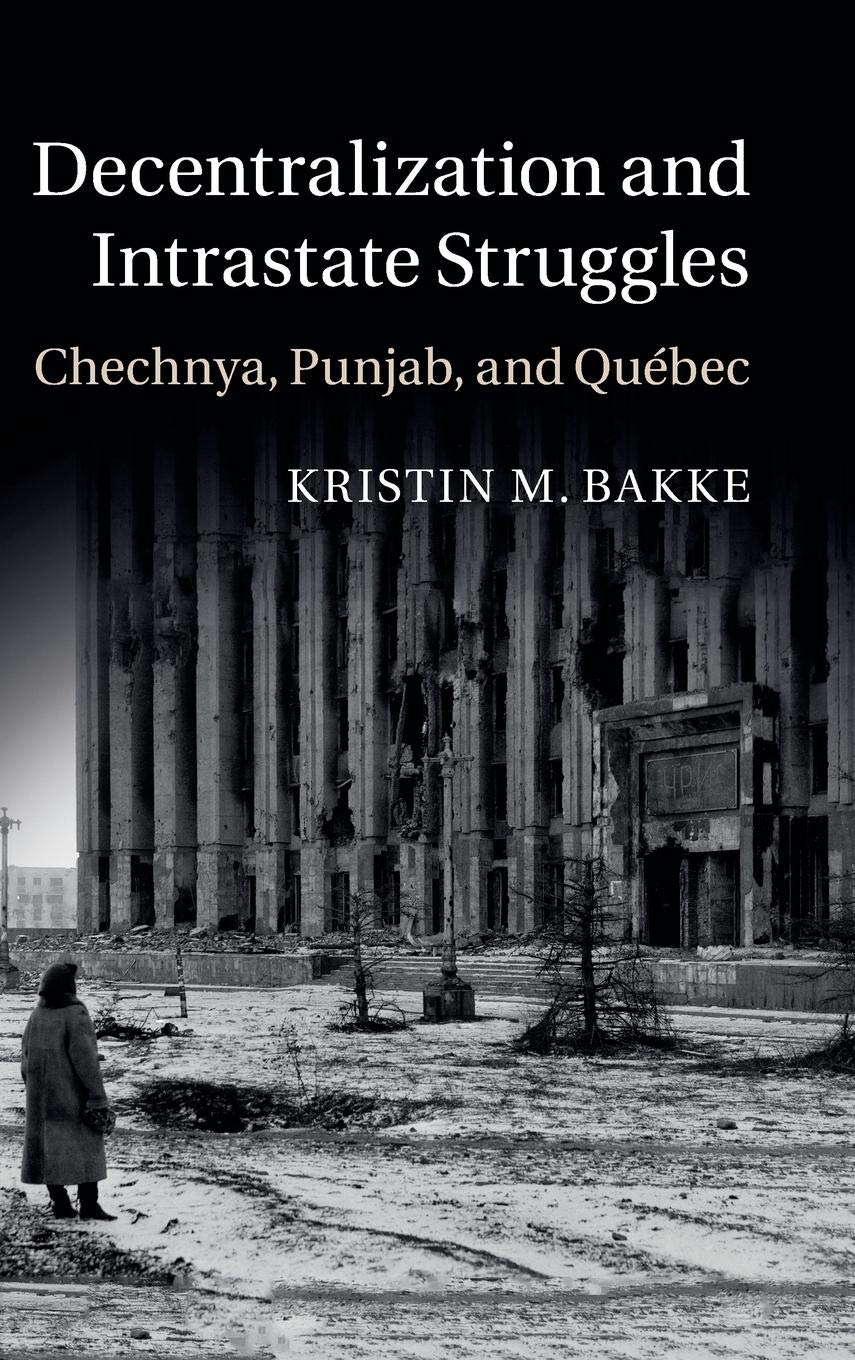 Decentralization and Intrastate Struggles: Chechnya, Punjab, and Qubec,Used