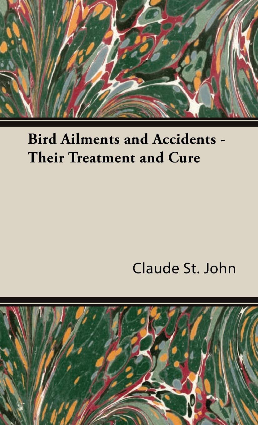 Bird Ailments and Accidents: Their Treatment and Cure,Used