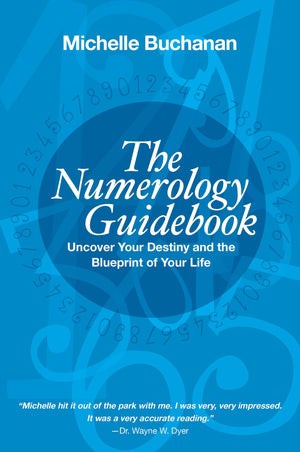 The Numerology Guidebook: Uncover Your Destiny And The Blueprint Of Your Life