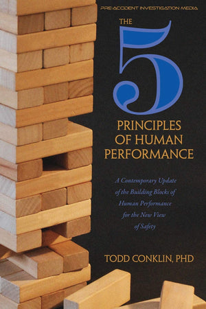The 5 Principles of Human Performance: A contemporary updateof the building blocks of Human Performance for the new view of safe,Used