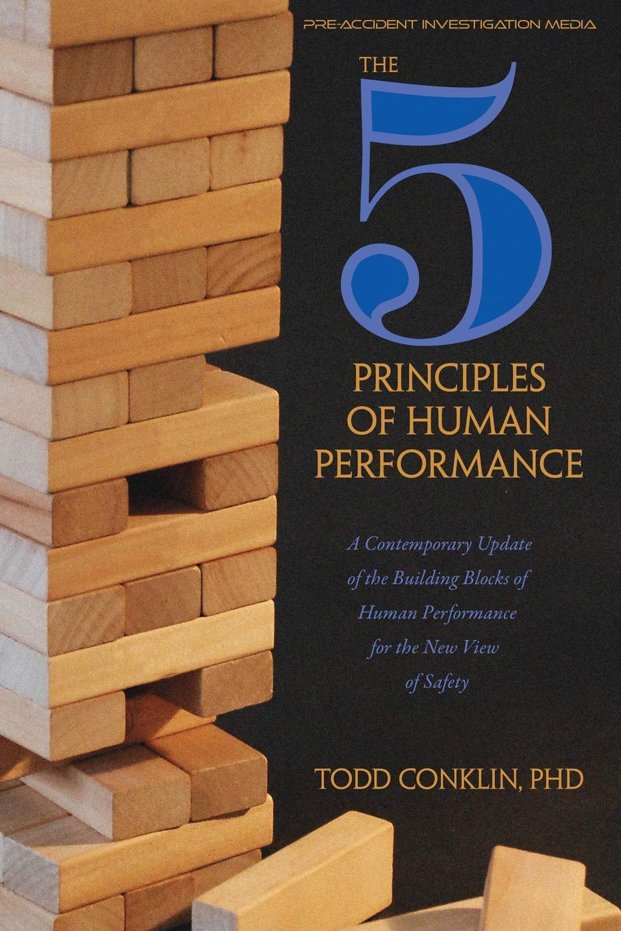 The 5 Principles of Human Performance: A contemporary updateof the building blocks of Human Performance for the new view of safe,Used