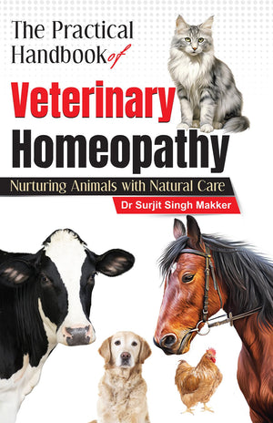 The Practical Handbook Of Veterinary Homeopathy - Nurturing Animals With Natural Care