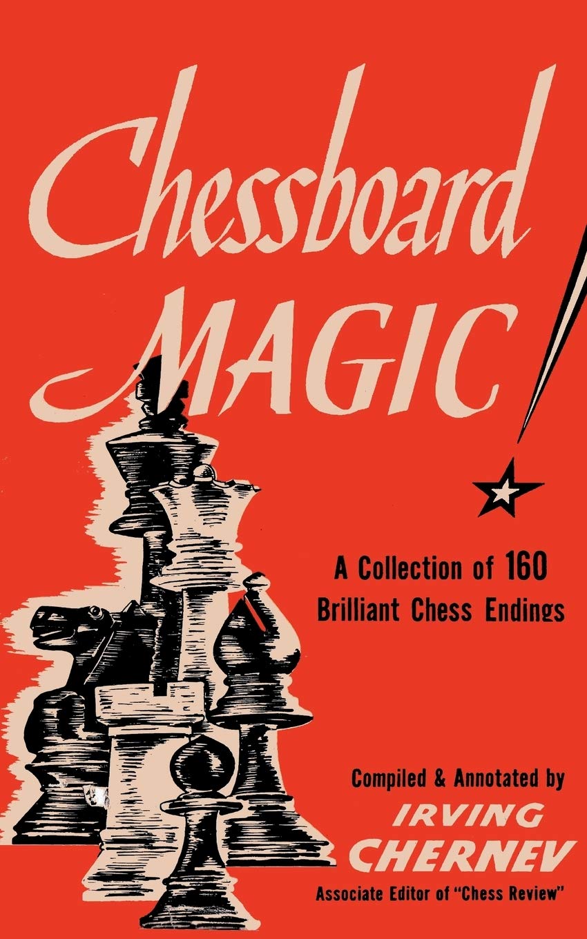 Chessboard Magic!: A Collection of Brilliant Chess Endings,Used