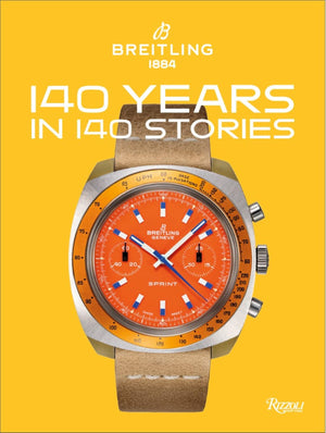 Breitling: 140 Years in 140 Stories: Written by Breitling,New