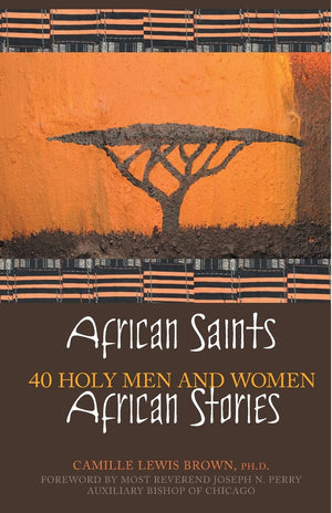 African Saints, African Stories: 40 Holy Men And Women
