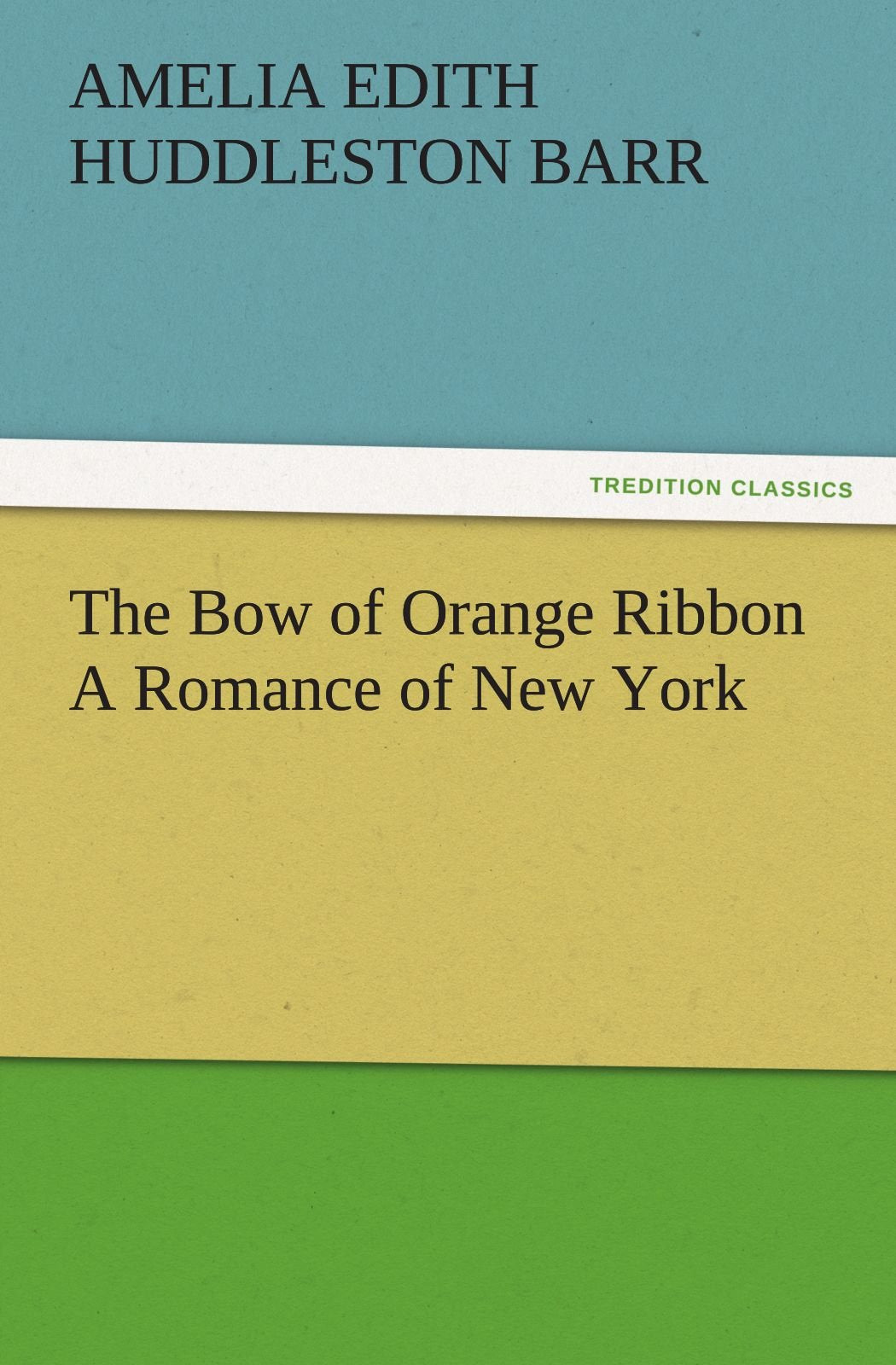 The Bow of Orange Ribbon a Romance of New York,Used