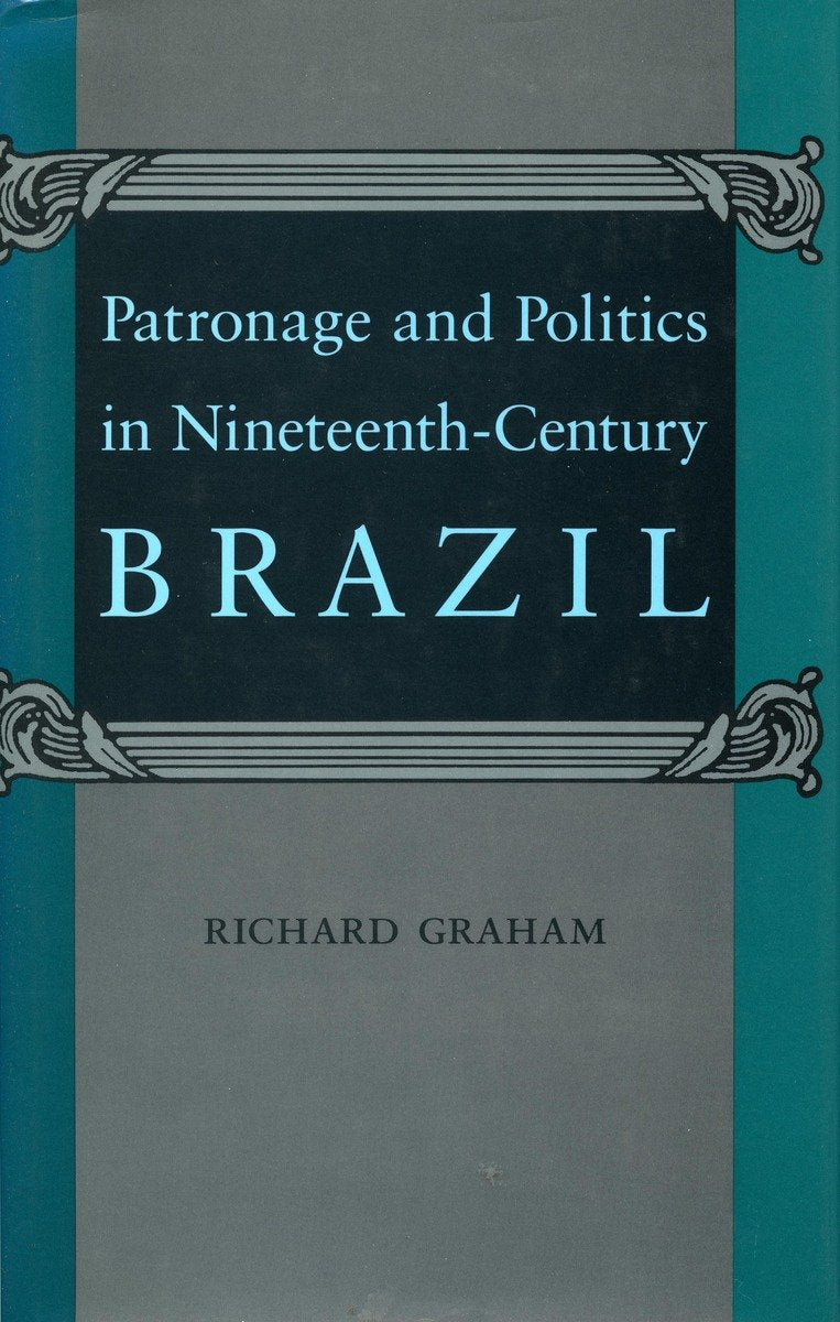 Patronage And Politics In Nineteenthcentury Brazil,Used