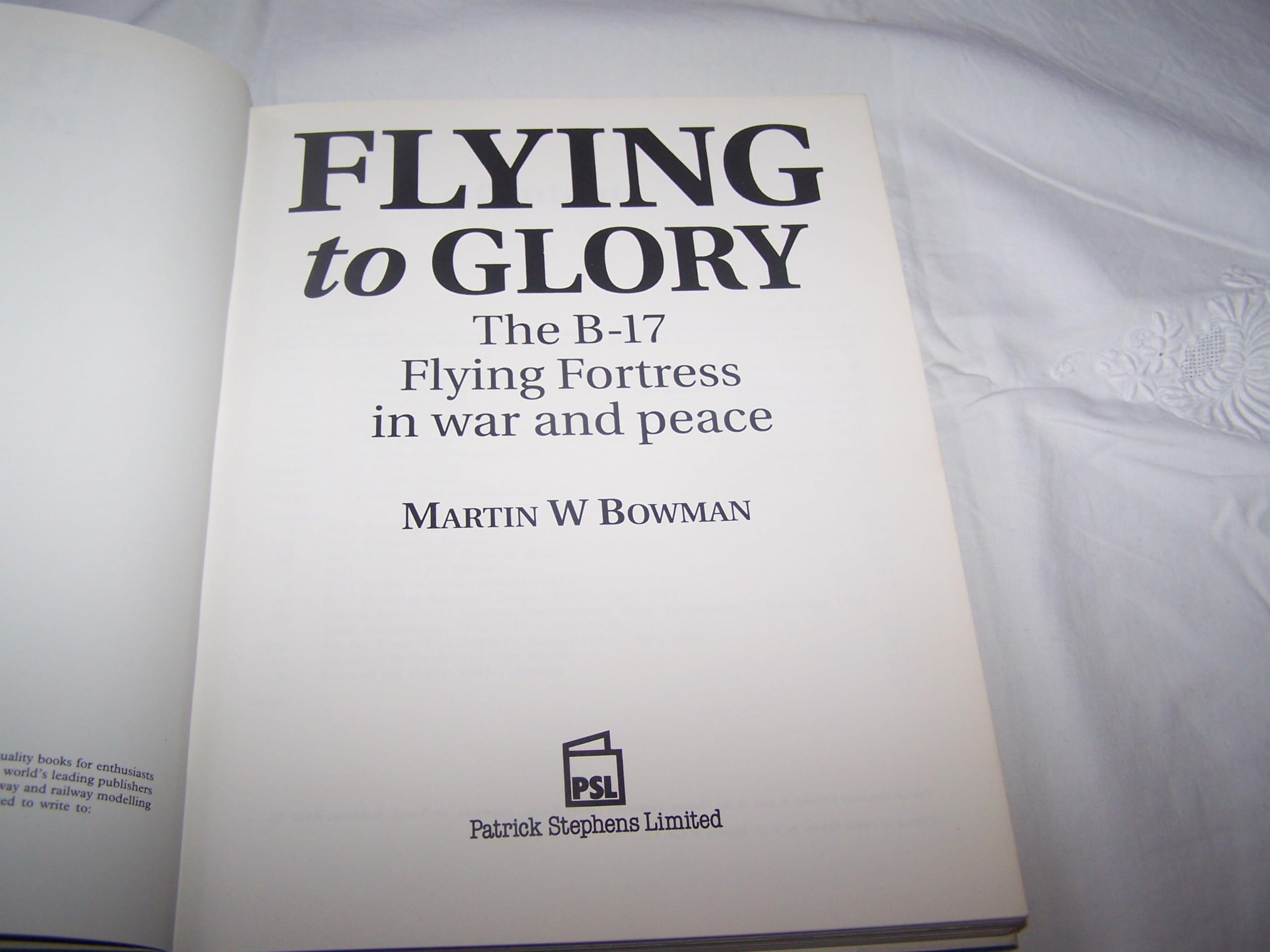 Flying To Glory: The B17 Flying Fortress In War And Peace