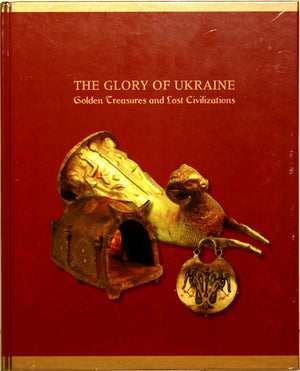 The Glory of Ukraine: Golden Treasures and Lost Civilizations,Used