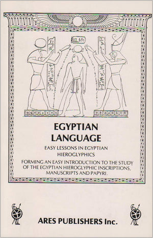Ancient Egyptian Language: Easy Lessons in Egyptian Hieroglyphics With Sign List,Used
