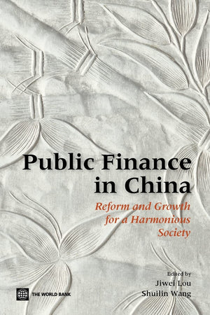 Public Finance In China: Reform And Growth For A Harmonious Society,New
