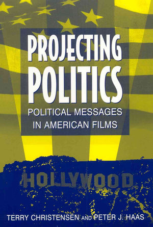 Projecting Politics: Political Messages in American Films,Used