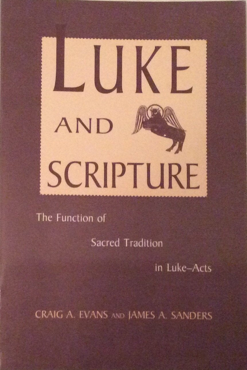 Luke and Scripture: The Function of Sacred Tradition in LukeActs,Used