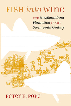 Fish Into Wine: The Newfoundland Plantation In The Seventeenth Century (Published For The Omohundro Institute Of Early American ,Used