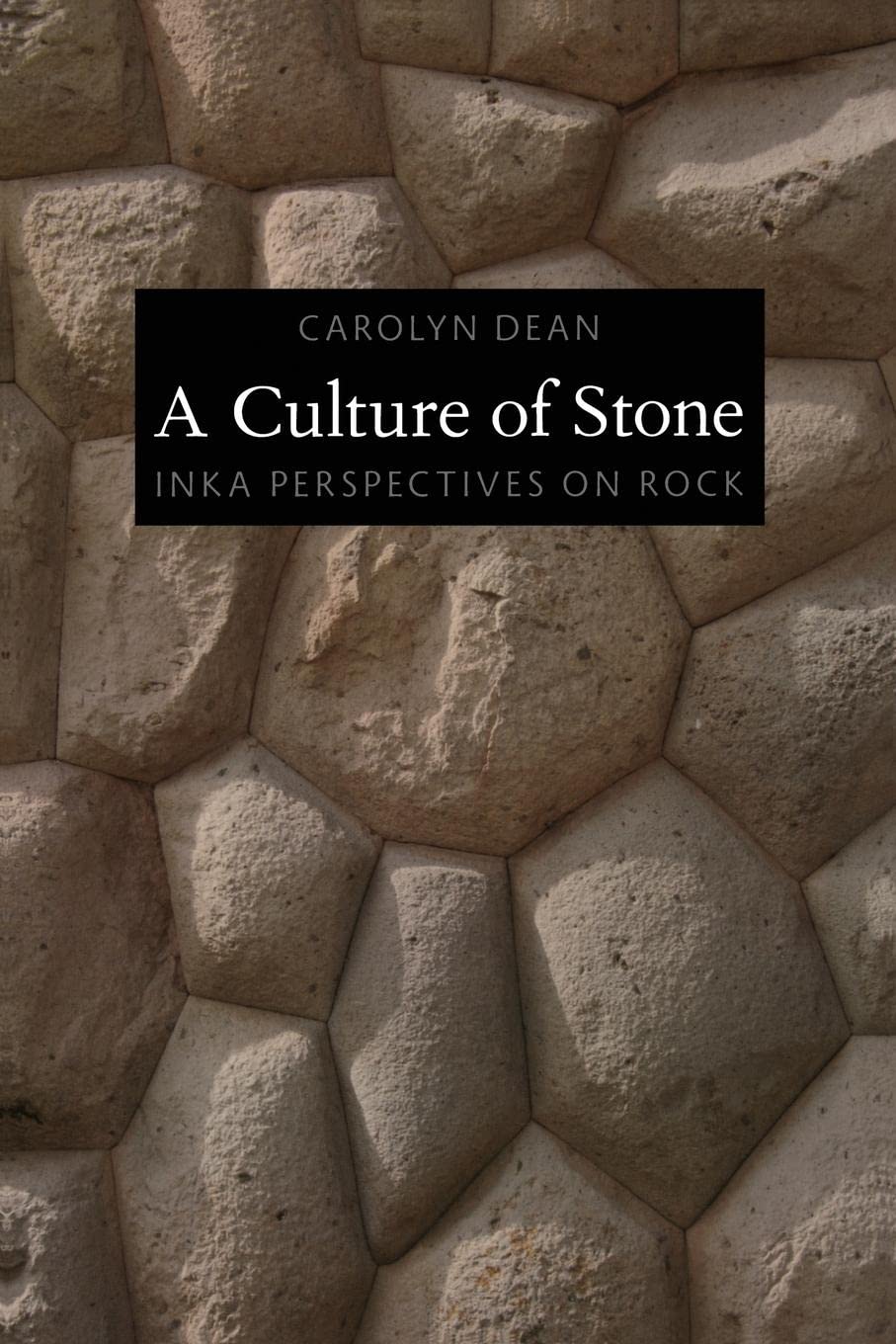 A Culture Of Stone: Inka Perspectives On Rock