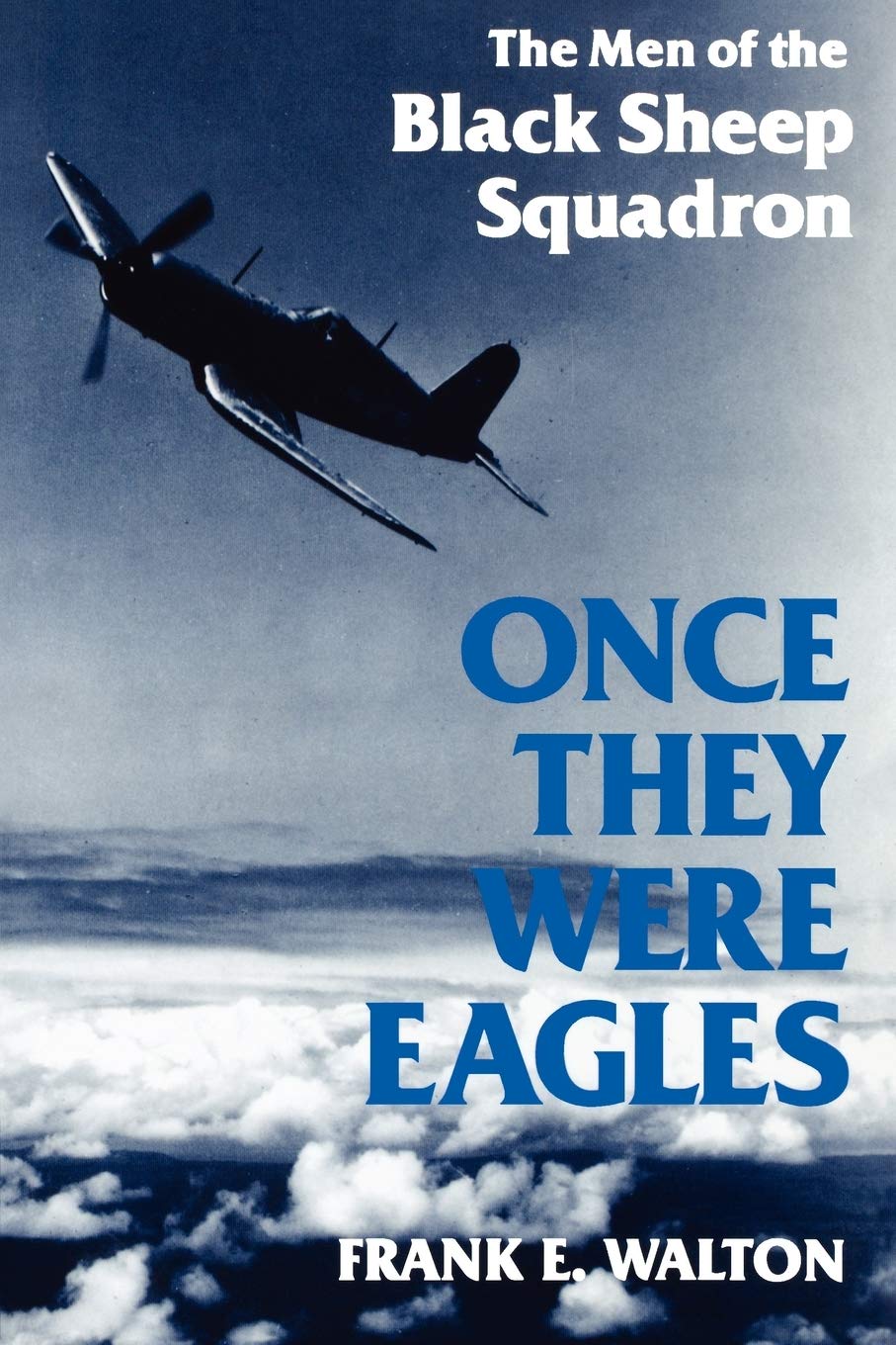 Once They Were Eagles: The Men of the Black Sheep Squadron,Used