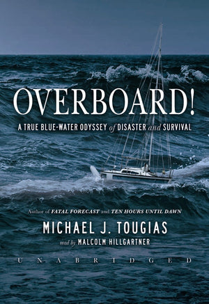 Overboard!: A True BlueWater Odyssey of Disaster and Survival,Used