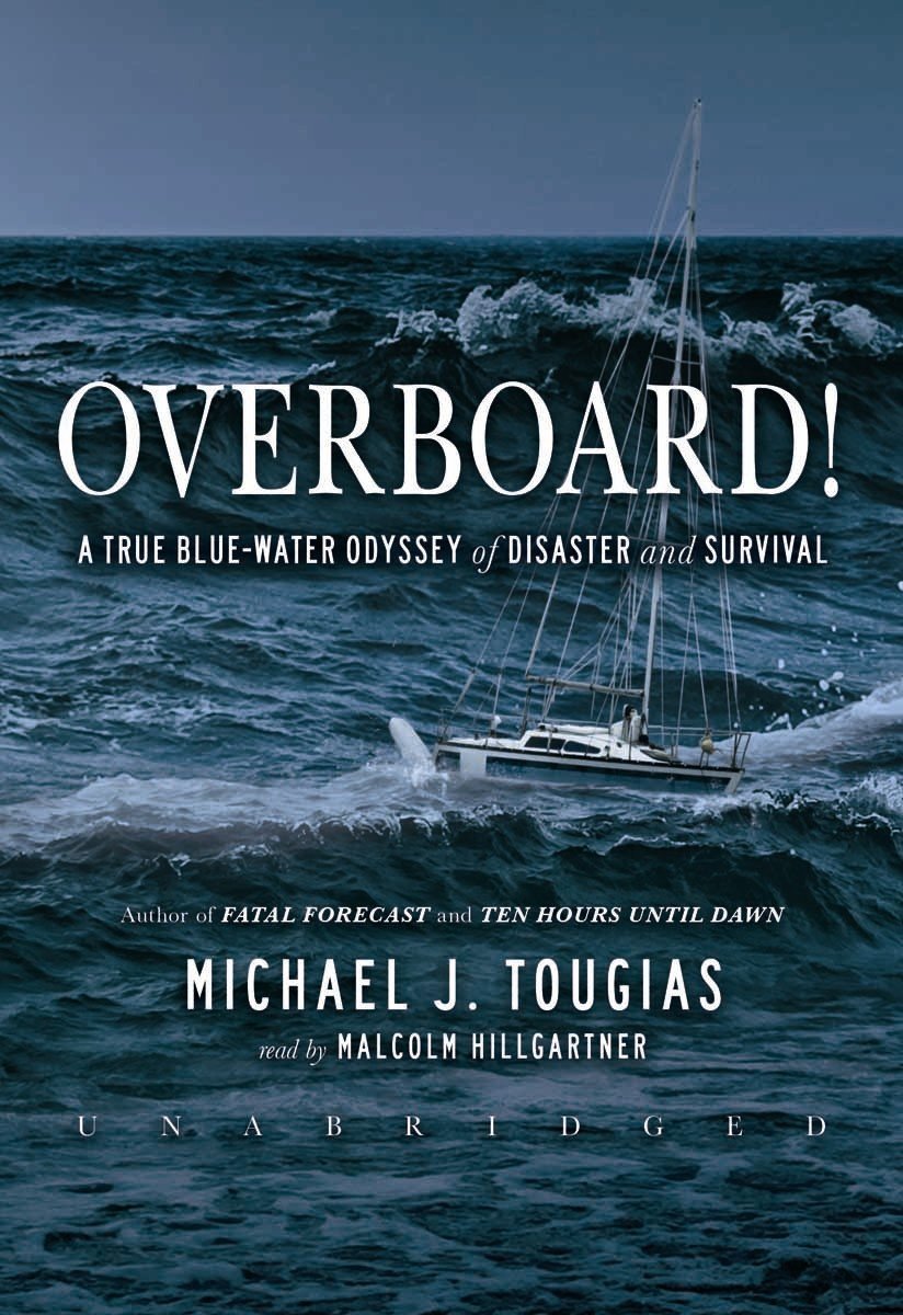 Overboard!: A True BlueWater Odyssey of Disaster and Survival,Used