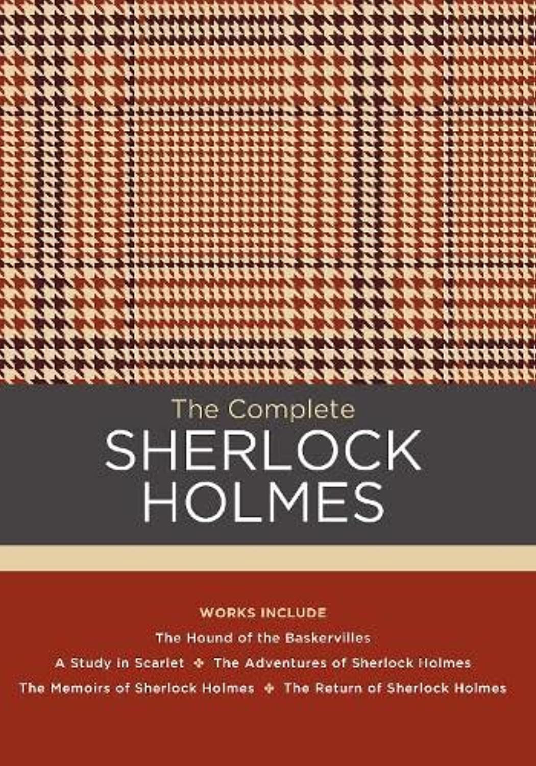 The Complete Sherlock Holmes: Works Include: The Hound Of The Baskervilles; A Study In Scarlet; The Adventures Of Sherlock Holme