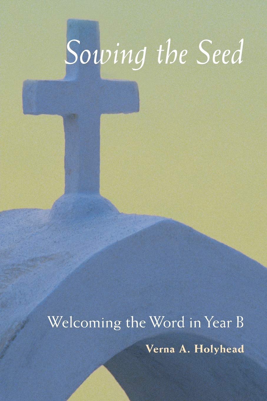 Welcoming The Word In Year B: Sowing The Seed,New