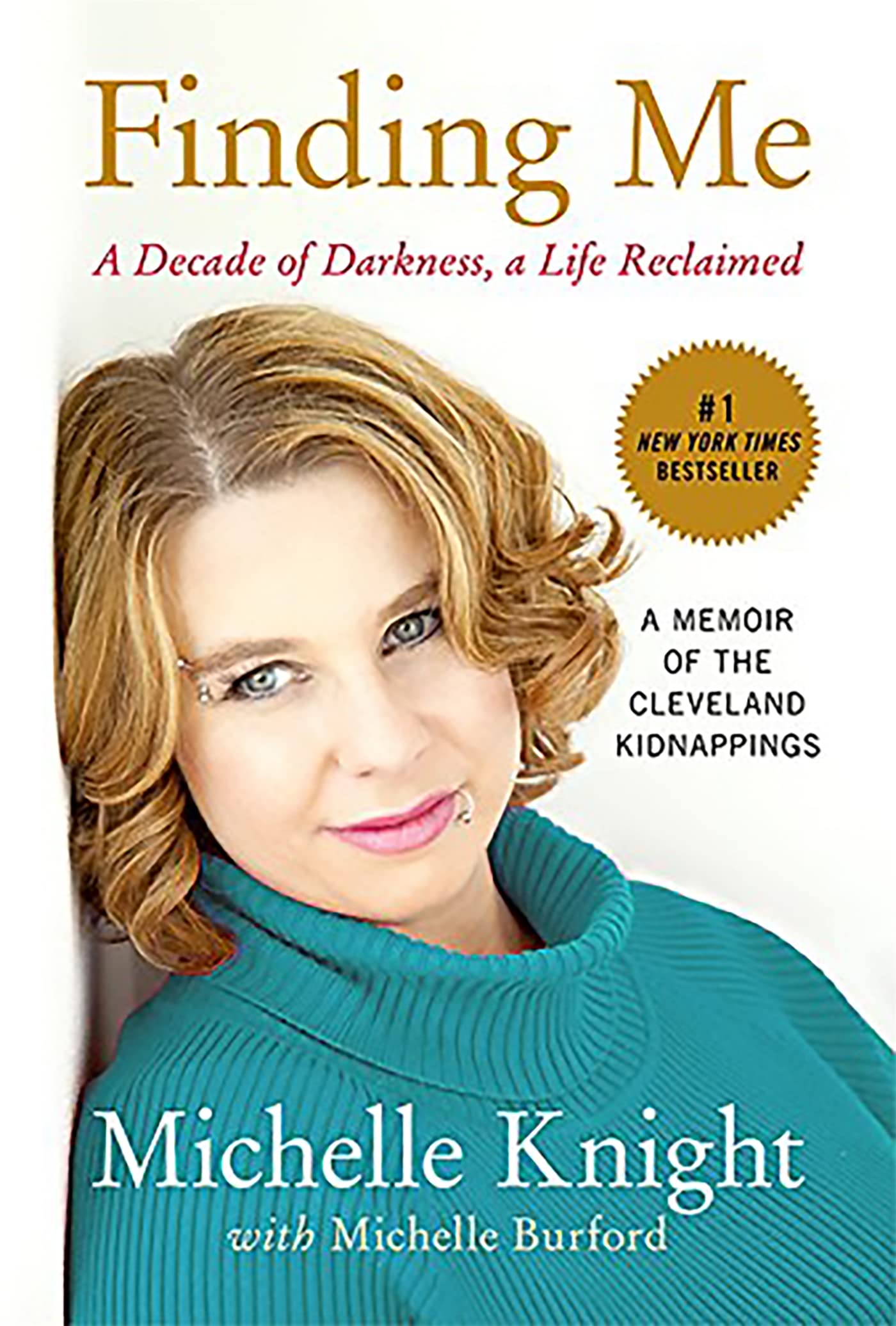 Finding Me: A Decade Of Darkness, A Life Reclaimed: A Memoir Of The Cleveland Kidnappings