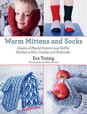 Warm Mittens and Socks: Dozens of Playful Patterns and Skillful Stitches to Knit, Crochet, and Embroider,Used