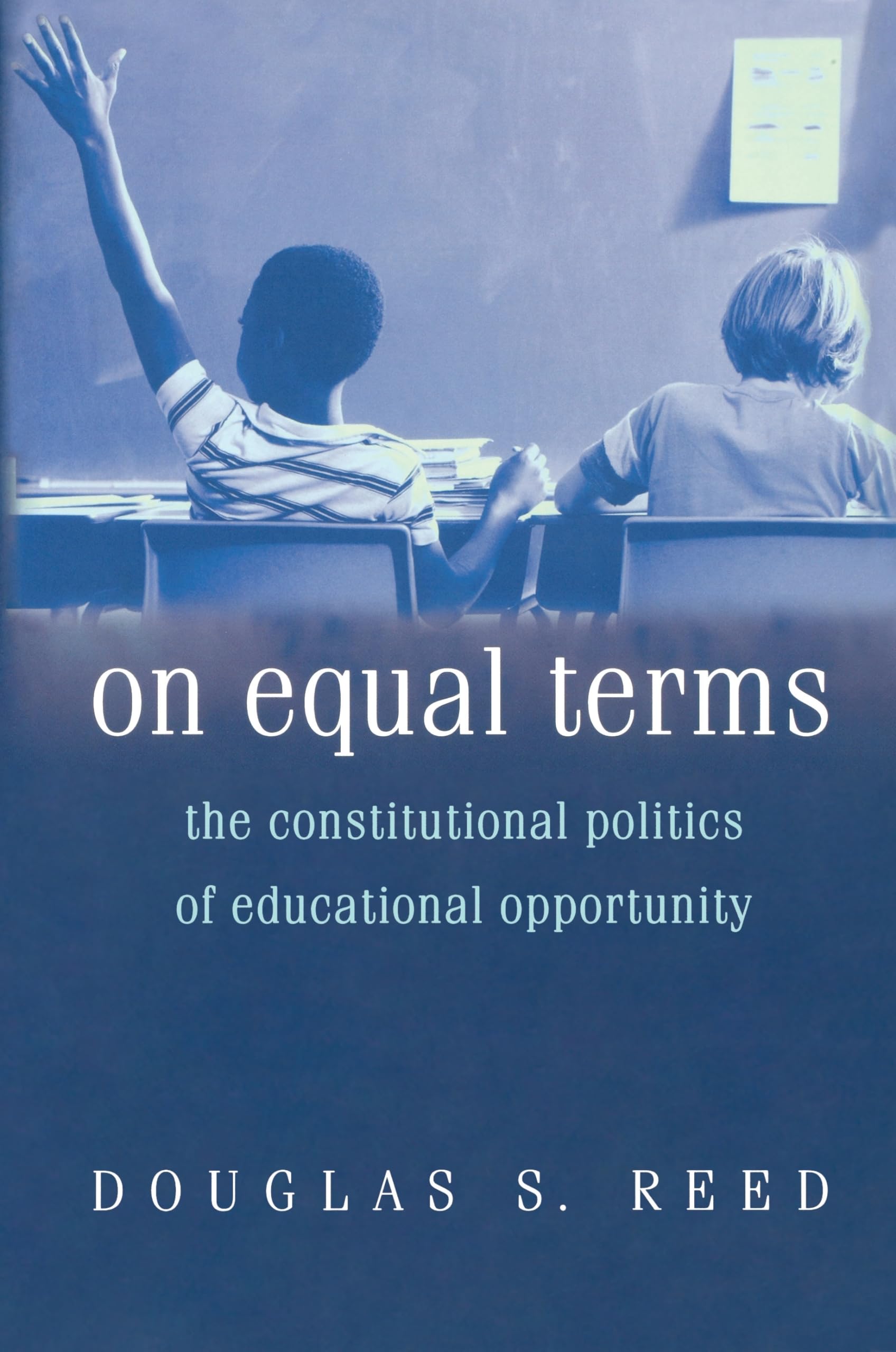 On Equal Terms: The Constitutional Politics Of Educational Opportunity,Used