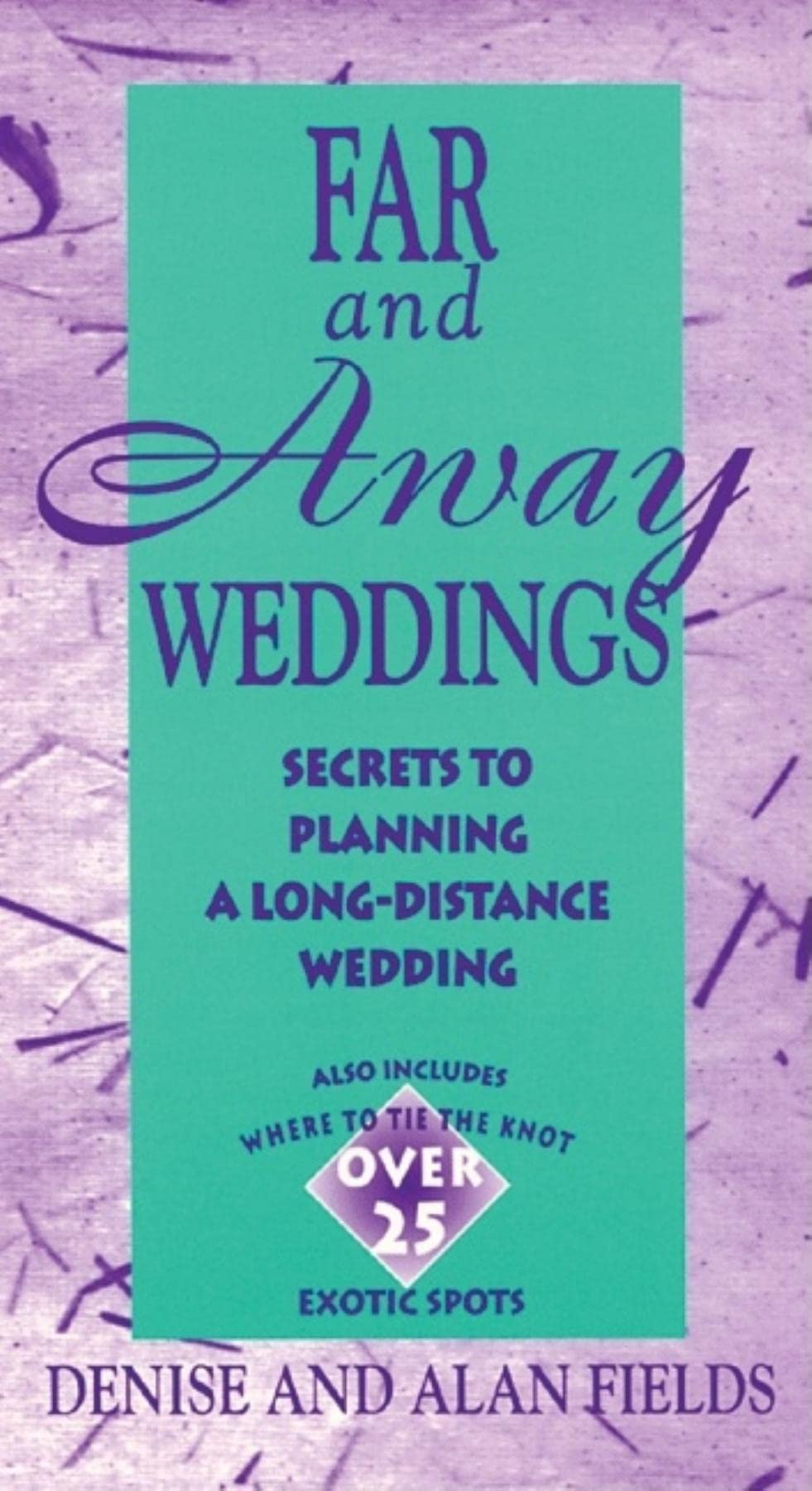 Far and Away Weddings: Secrets to Planning a LongDistance Wedding