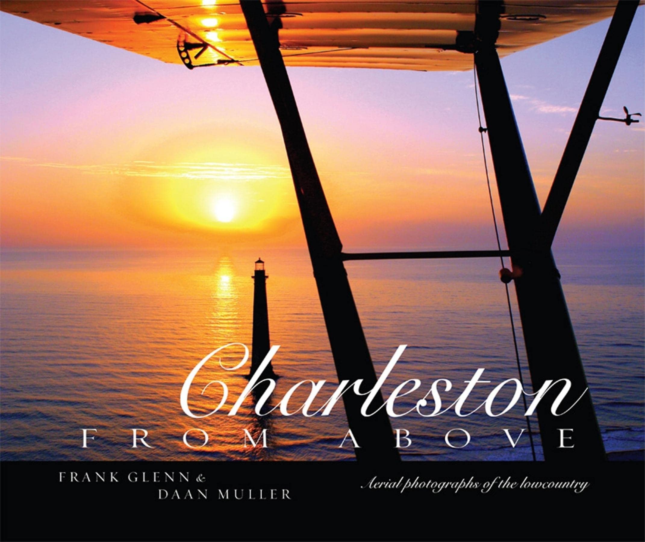 Charleston from Above: Aerial Photographs of the Lowcountry,Used