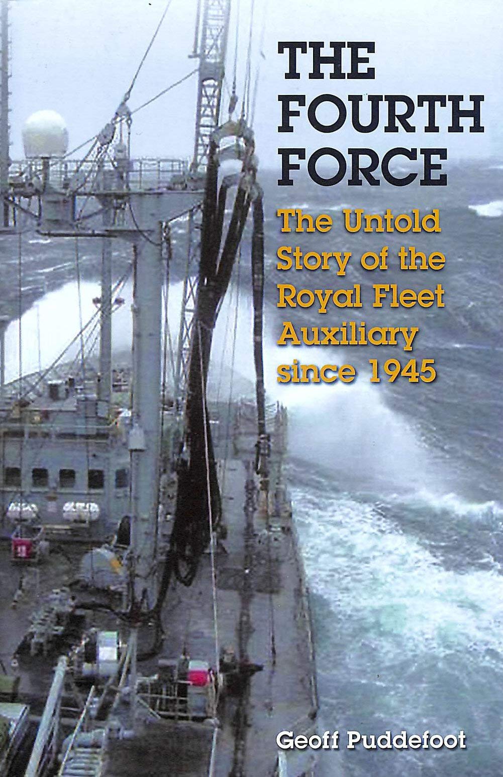 The Fourth Force: The Untold Story of the Royal Fleet Auxiliary Since 1945,Used