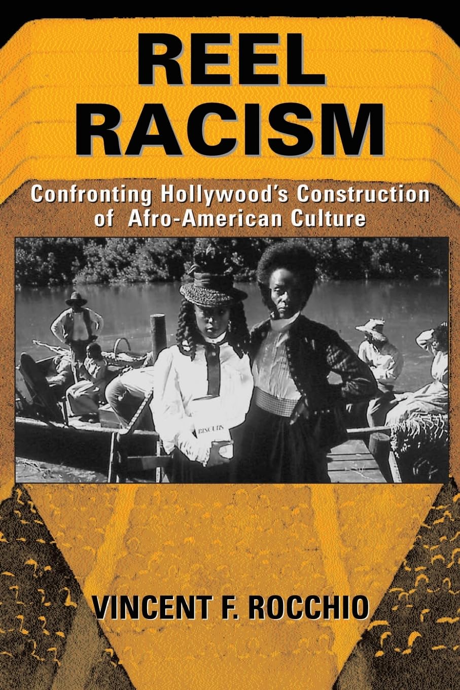Reel Racism: Confronting Hollywood'S Construction Of Afroamerican Culture (Thinking Through Cinema),New