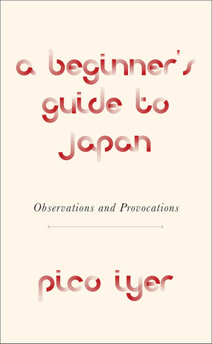 A Beginner'S Guide To Japan: Observations And Provocations,New