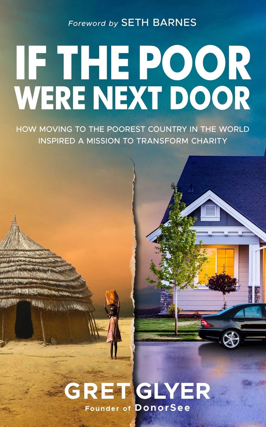 If The Poor Were Next Door: How moving to the poorest country in the world inspired a mission to transform charity,Used