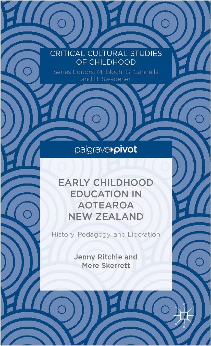 Early Childhood Education in Aotearoa New Zealand: History, Pedagogy, and Liberation (Critical Cultural Studies of Childhood),Used
