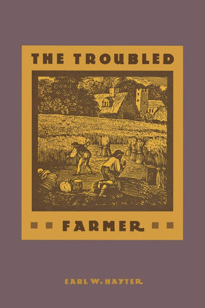 The Troubled Farmer: Rural Adjustment To Industrialism, 18501900,Used