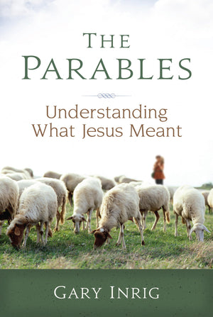 The Parables: Understanding What Jesus Meant,Used