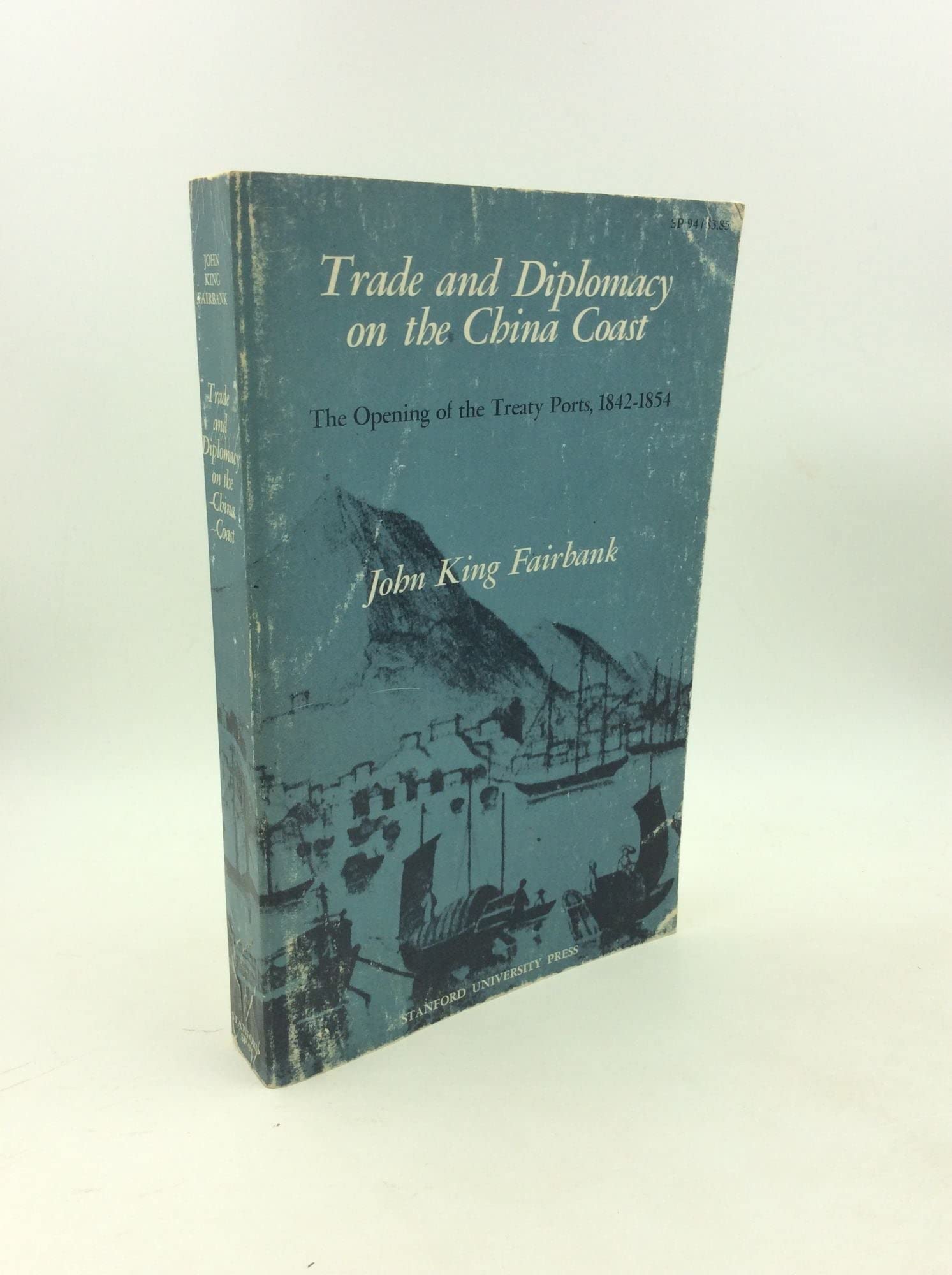 Trade and Diplomacy on the China Coast: The Opening of the Treaty Ports, 18421854,Used